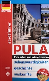 Pula sehen und wiederkommen - turistički vodič
